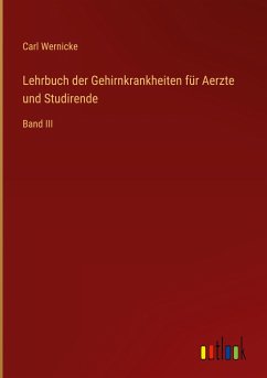 Lehrbuch der Gehirnkrankheiten für Aerzte und Studirende - Wernicke, Carl