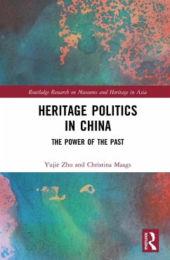 Heritage Politics in China - Zhu, Yujie; Maags, Christina