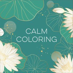 Calm Coloring (Each Coloring Page Is Paired with a Calming Quotation or Saying to Reflect on as You Color) (Keepsake Coloring Books) - New Seasons; Publications International Ltd