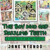 The Boy Who Had Dazzling Teeth & other Tales of Our Fore-Fathers
