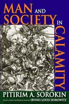 Man and Society in Calamity - Sorokin, Pitirim a; Horowitz, Irving Louis