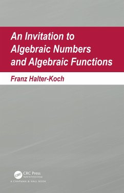 An Invitation To Algebraic Numbers And Algebraic Functions - Halter-Koch, Franz