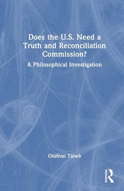 Does the U.S. Need a Truth and Reconciliation Commission? - Táíwò, Olúf&