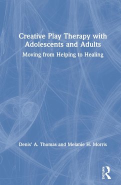 Creative Play Therapy with Adolescents and Adults - Thomas, Denis' A; Morris, Melanie H