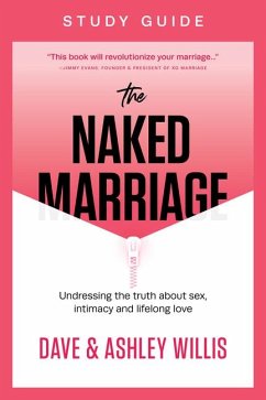 The Naked Marriage Study Guide - Willis, Dave; Willis, Ashley