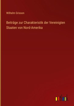 Beiträge zur Charakteristik der Vereinigten Staaten von Nord-Amerika