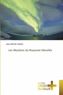 Les Mystères du Royaume Dévoilés - MATHO TSHIKU, Alain