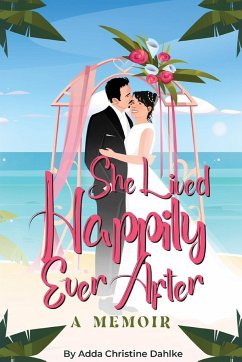 She Lived Happily Ever After - Dahlke, Adda C