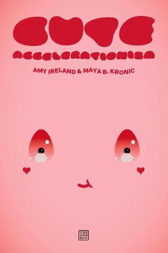 Cute Accelerationism - Ireland, Amy; Kronic, Maya B.