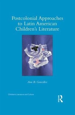 Postcolonial Approaches to Latin American Children's Literature - González, Ann