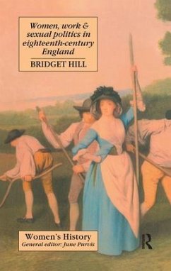 Women, Work And Sexual Politics In Eighteenth-Century England - Hill, Bridget