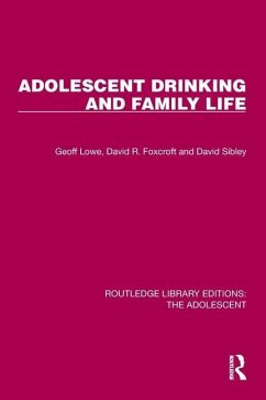 Adolescent Drinking and Family Life - Lowe, Geoff; Foxcroft, David R; Sibley, David