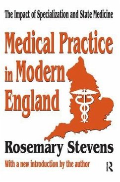 Medical Practice in Modern England - Stevens, Rosemary