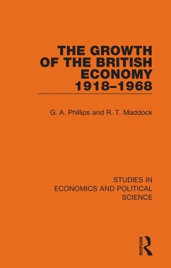 The Growth of the British Economy 1918-1968 - Phillips, G A; Maddock, R T