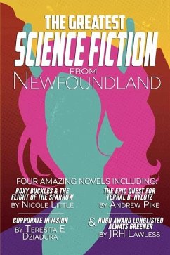 The Greatest Science-Fiction from Newfoundland - Dziadura, Teresita E; Pike, Andrew; Little, Nicole