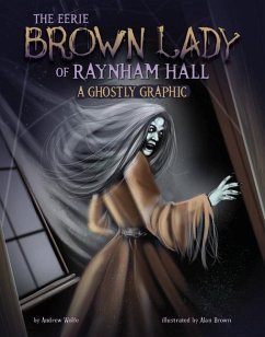 The Eerie Brown Lady of Raynham Hall - Wolfe, Andrew The Eerie Brown Lady of Raynham Hall - Wolfe, Andrew