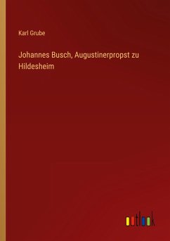 Johannes Busch, Augustinerpropst zu Hildesheim