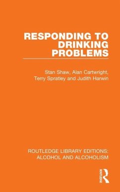Responding to Drinking Problems - Shaw, Stan; Cartwright, Alan; Spratley, Terry