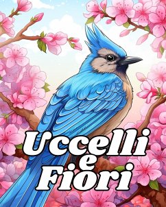 Libro da Colorare Uccelli e Fiori - Huntelar, James