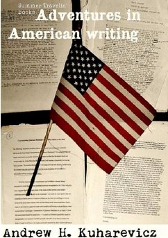 Non Digital Adventures In American Writing (Summer Travelin' Book Vol. 1 & 2) - Kuharevicz, Andrew H.