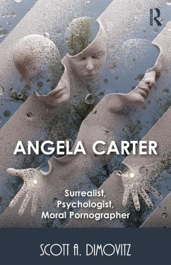 Angela Carter: Surrealist, Psychologist, Moral Pornographer - Dimovitz, Scott