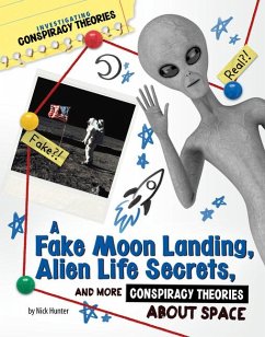 A Fake Moon Landing, Alien Life Secrets, and More Conspiracy Theories about Space - Hunter, Nick