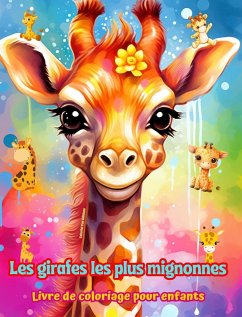 Les girafes les plus mignonnes - Livre de coloriage pour enfants - Scènes créatives de girafes mignonnes et amusantes - Editions, Colorful Fun