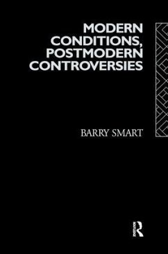 Modern Conditions, Postmodern Controversies - Smart, Barry