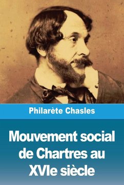 Mouvement social de Chartres au XVIe siècle - Chasles, Philarète