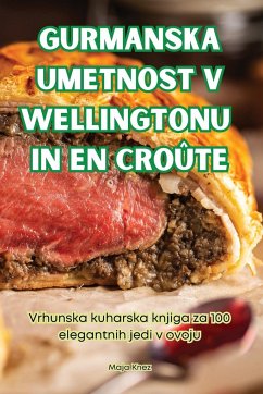 GURMANSKA UMETNOST V WELLINGTONU IN EN CROÛTE - Maja Knez