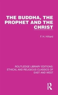 The Buddha, The Prophet and the Christ - Hilliard, F H