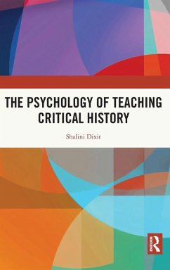 The Psychology of Teaching Critical History - Dixit, Shalini