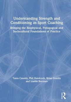 Understanding Strength and Conditioning as Sport Coaching - Cassidy, Tania; Handcock, Phil; Gearity, Brian