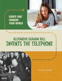 Alexander Graham Bell Invents the Telephone - Werner, Rachel