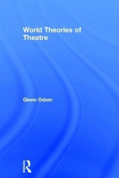 World Theories of Theatre - Odom, Glenn A