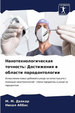 Nanotehnologicheskaq tochnost': Dostizheniq w oblasti parodontologii - Daqkar, M. M.;Abbas, Nihal