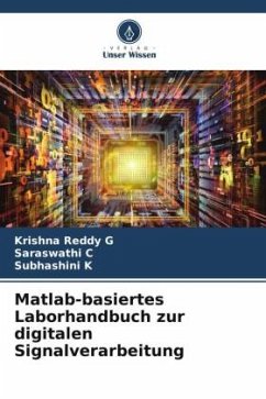 Matlab-basiertes Laborhandbuch zur digitalen Signalverarbeitung - G, Krishna Reddy;C, Saraswathi;K, Subhashini