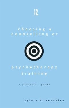 Choosing a Counselling or Psychotherapy Training - Schapira, Sylvie K