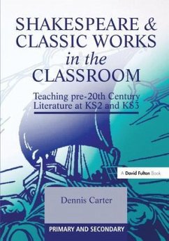 Shakespeare and Classic Works in the Classroom - Carter, Dennis