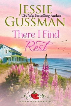 There I Find Rest (Strawberry Sands Beach Romance Book 1) (Strawberry Sands Beach Sweet Romance) - Gussman, Jessie