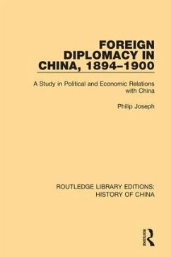 Foreign Diplomacy in China, 1894-1900 - Joseph, Philip