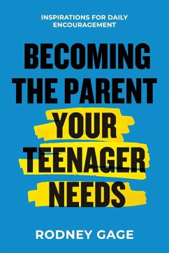 Becoming the Parent Your Teenager Needs - Gage, Rodney