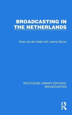 Broadcasting in the Netherlands - Haak, Kees van der; Spicer, Joanna