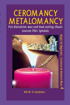 Fire divination Ceromancy - Metalomancy - Molybdomancy and Candle Wax Divination - Goodman, Nik