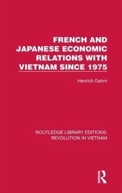 French and Japanese Economic Relations with Vietnam Since 1975 - Dahm, Henrich