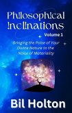 Philosophical Inclinations, Volume 1: Bringing the Poise of Your Divine Nature to the Noise of Materiality (eBook, ePUB)