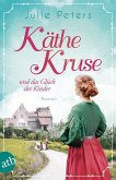 Käthe Kruse und das Glück der Kinder / Die Puppen-Saga Bd.2 (Mängelexemplar)