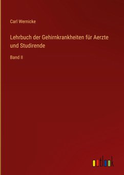 Lehrbuch der Gehirnkrankheiten für Aerzte und Studirende - Wernicke, Carl