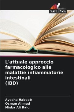 L'attuale approccio farmacologico alle malattie infiammatorie intestinali (IBD) - Habeeb, Ayesha;Ahmed, Osman;Ali Baig, Misba