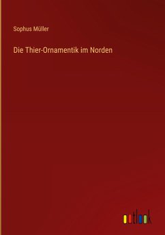 Die Thier-Ornamentik im Norden - Müller, Sophus